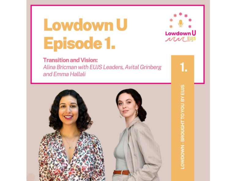 Lowdown U Ep. 1: Transition and Vision – Alina Bricman with EUJS leaders Avital Grinberg and Emma Hallali